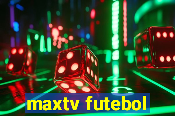 maxtv futebol